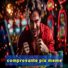 comprovante pix meme